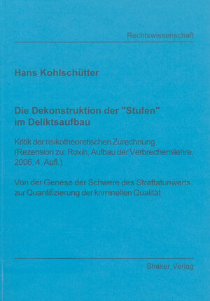 Buchcover Die Dekonstruktion der "Stufen" im Deliktsaufbau | Hans Kohlschütter | EAN 9783832253448 | ISBN 3-8322-5344-0 | ISBN 978-3-8322-5344-8