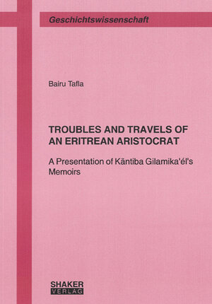 Buchcover TROUBLES AND TRAVELS OF AN ERITREAN ARISTOCRAT | Bairu Tafla | EAN 9783832259808 | ISBN 3-8322-5980-5 | ISBN 978-3-8322-5980-8