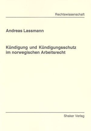 Buchcover Kündigung und Kündigungsschutz im norwegischen Arbeitsrecht | Andreas Lassmann | EAN 9783832267360 | ISBN 3-8322-6736-0 | ISBN 978-3-8322-6736-0