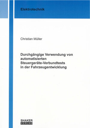 Buchcover Durchgängige Verwendung von automatisierten Steuergeräte-Verbundtests in der Fahrzeugentwicklung | Christian Müller | EAN 9783832268176 | ISBN 3-8322-6817-0 | ISBN 978-3-8322-6817-6
