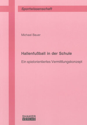 Buchcover Hallenfußball in der Schule | Michael Bauer | EAN 9783832277185 | ISBN 3-8322-7718-8 | ISBN 978-3-8322-7718-5