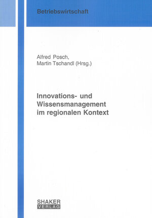 Buchcover Innovations- und Wissensmanagement im regionalen Kontext | Alfred Posch | EAN 9783832284909 | ISBN 3-8322-8490-7 | ISBN 978-3-8322-8490-9