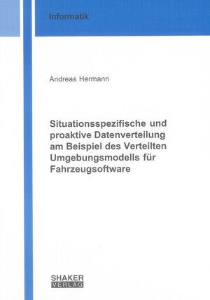 Buchcover Situationsspezifische und proaktive Datenverteilung am Beispiel des Verteilten Umgebungsmodells für Fahrzeugsoftware | Andreas Hermann | EAN 9783832291280 | ISBN 3-8322-9128-8 | ISBN 978-3-8322-9128-0