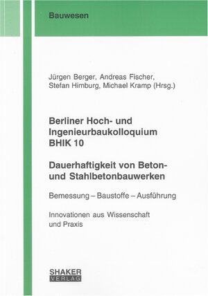 Buchcover Berliner Hoch- und Ingenieurbaukolloquium BHIK 10, Dauerhaftigkeit von Beton- und Stahlbetonbauwerken  | EAN 9783832295950 | ISBN 3-8322-9595-X | ISBN 978-3-8322-9595-0
