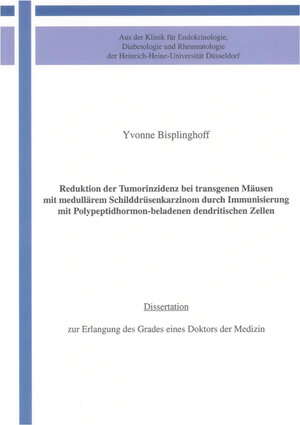 Buchcover Reduktion der Tumorinzidenz bei transgenen Mäusen mit medullärem Schilddrüsenkarzinom durch Immunisierung mit Polypeptidhormon-beladenen dendritischen Zellen | Yvonne Bisplinghoff | EAN 9783832297534 | ISBN 3-8322-9753-7 | ISBN 978-3-8322-9753-4