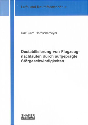 Buchcover Destabilisierung von Flugzeugnachläufen durch aufgeprägte Störgeschwindigkeiten | Ralf Gerd Hörnschemeyer | EAN 9783832298487 | ISBN 3-8322-9848-7 | ISBN 978-3-8322-9848-7
