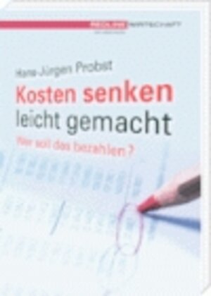 Buchcover Kosten senken leicht gemacht | Hans J Probst | EAN 9783832309466 | ISBN 3-8323-0946-2 | ISBN 978-3-8323-0946-6