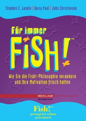 Für immer Fish! (Redline Wirtschaft bei ueberreuter): Wie Sie die Fish!-Philosophie verankern und Ihre Motivation frisch halten