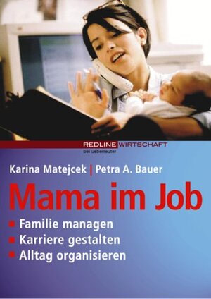 Mama im Job. Familie managen. Karriere gestalten. Alltag organisieren (Redline Wirtschaft bei ueberreuter)