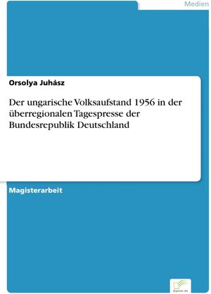 Der ungarische Volksaufstand 1956 in der überregionalen Tagespresse der Bundesrepublik Deutschland