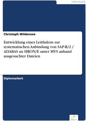 Entwicklung eines Leitfadens zur systematischen Anbindung von SAP-R/2 / ADABAS an SIRON/E unter MVS anhand ausgesuchter Dateien