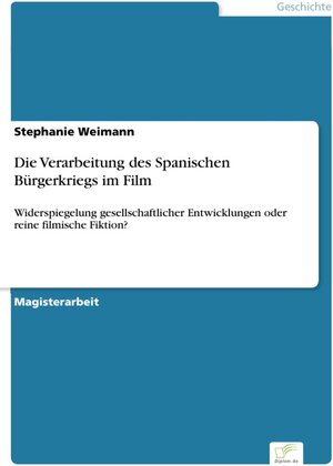 Die Verarbeitung des Spanischen Bürgerkriegs im Film - Widerspiegelung gesellschaftlicher Entwicklungen oder reine filmische Fiktion?