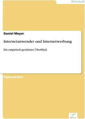 Internetanwender und Internetwerbung - Ein empirisch gestützter Überblick