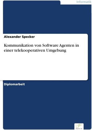 Kommunikation von Software Agenten in einer telekooperativen Umgebung