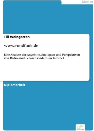 www.rundfunk.de - Eine Analyse der Angebote, Strategien und Perspektiven von Radio- und Fernsehsendern im Internet