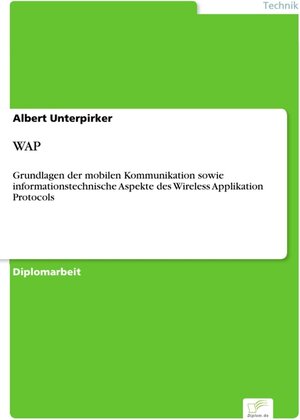 WAP - Grundlagen der mobilen Kommunikation sowie informationstechnische Aspekte des Wireless Applikation Protocols