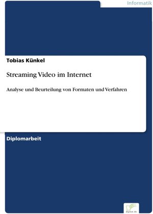 Streaming Video im Internet - Analyse und Beurteilung von Formaten und Verfahren