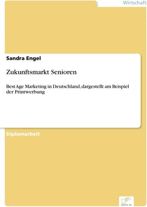 Zukunftsmarkt Senioren - Best Age Marketing in Deutschland, dargestellt am Beispiel der Printwerbung