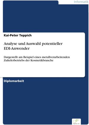 Analyse und Auswahl potentieller EDI-Anwender - Dargestellt am Beispiel eines metallverarbeitenden Zulieferbetriebs der Kosmetikbranche