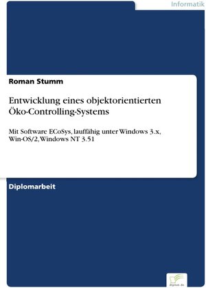 Entwicklung eines objektorientierten Öko-Controlling-Systems - Mit Software ECoSys, lauffähig unter Windows 3.x, Win-OS/2, Windows NT 3.51