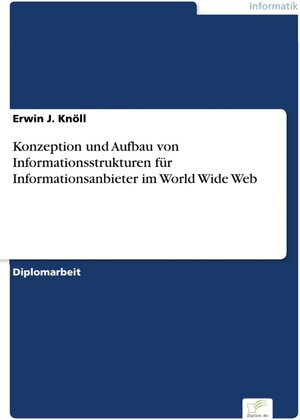 Konzeption und Aufbau von Informationsstrukturen für Informationsanbieter im World Wide Web