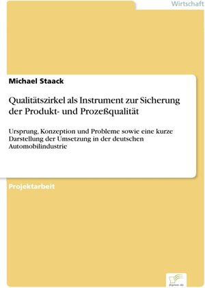 Qualitätszirkel als Instrument zur Sicherung der Produkt- und Prozeßqualität - Ursprung, Konzeption und Probleme sowie eine kurze Darstellung der Umsetzung in der deutschen Automobilindustrie