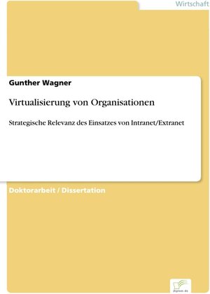 Virtualisierung von Organisationen - Strategische Relevanz des Einsatzes von Intranet/Extranet