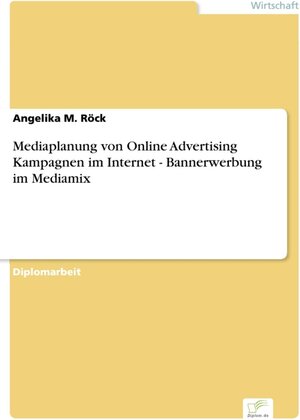 Mediaplanung von Online Advertising Kampagnen im Internet - Bannerwerbung im Mediamix