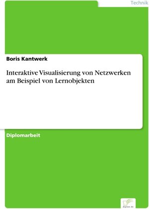 Buchcover Interaktive Visualisierung von Netzwerken am Beispiel von Lernobjekten | Boris Kantwerk | EAN 9783832461744 | ISBN 3-8324-6174-4 | ISBN 978-3-8324-6174-4