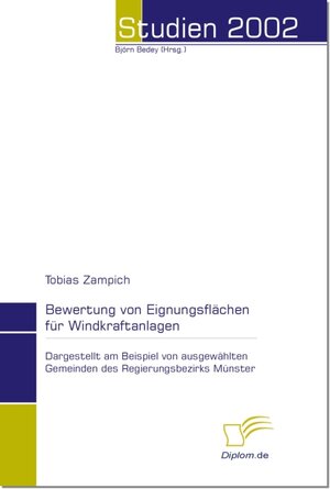 Bewertung von Eignungsflächen für Windkraftanlagen: Dargestellt am Beispiel von ausgewählten Gemeinden des Regierungsbezirks Münster