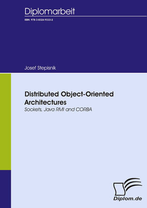 Buchcover Distributed Object-Oriented Architectures | Josef Stepisnik | EAN 9783832493332 | ISBN 3-8324-9333-6 | ISBN 978-3-8324-9333-2