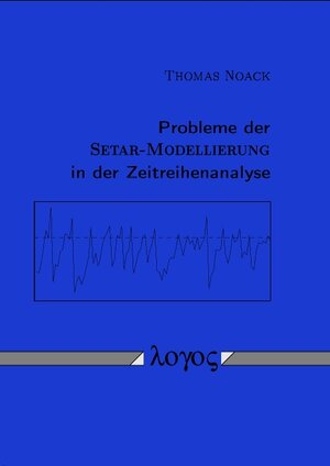 Buchcover Probleme der SETAR-Modellierung in der Zeitreihenanalyse | Thomas Noack | EAN 9783832502218 | ISBN 3-8325-0221-1 | ISBN 978-3-8325-0221-8