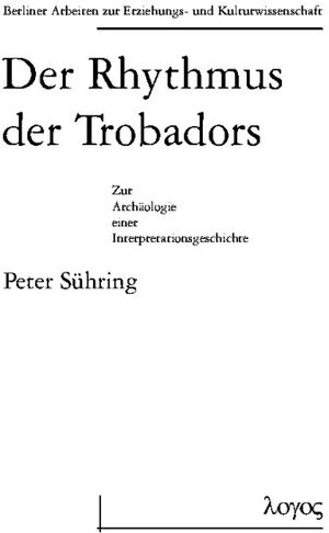 Der Rhythmus der Trobadors: Zur Archäologie einer Interpretationsgeschichte