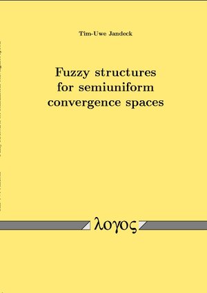 Buchcover Fuzzy structures for semiuniform convergence spaces | Tim U Jandeck | EAN 9783832504601 | ISBN 3-8325-0460-5 | ISBN 978-3-8325-0460-1