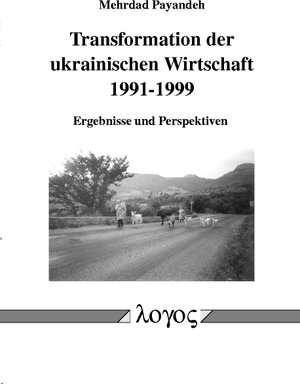 Buchcover Transformation der ukrainischen Wirtschaft 1991-1999. Ergebnisse und Perspektiven | Mehrdad Payandeh | EAN 9783832506384 | ISBN 3-8325-0638-1 | ISBN 978-3-8325-0638-4