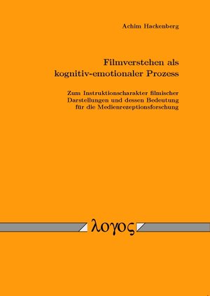 Buchcover Filmverstehen als kognitiv-emotionaler Prozess | Achim Hackenberg | EAN 9783832506414 | ISBN 3-8325-0641-1 | ISBN 978-3-8325-0641-4