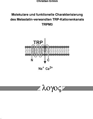 Buchcover Molekulare und funktionelle Charakterisierung des Melastatin-verwandten TRP-Kationenkanals TRPM3 | Christian Grimm | EAN 9783832507060 | ISBN 3-8325-0706-X | ISBN 978-3-8325-0706-0