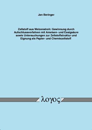 Buchcover Zellstoff aus Weizenstroh: Gewinnung durch Aufschlussverfahren mit Ameisen- und Essigsäure sowie Untersuchungen zur Zellstoffstruktur und Eignung als Papier- und Chemiezellstoff | Jan Beringer | EAN 9783832507978 | ISBN 3-8325-0797-3 | ISBN 978-3-8325-0797-8