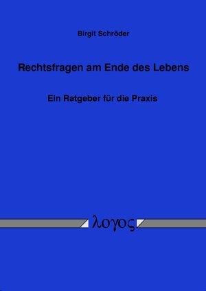 Buchcover Rechtsfragen am Ende des Lebens | Birgit Schröder | EAN 9783832510459 | ISBN 3-8325-1045-1 | ISBN 978-3-8325-1045-9