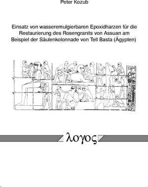 Einsatz von wasseremulgierbaren Epoxidharzen für die Restaurierung des Rosengranits von Assuan am Beispiel der Säulenkolonnade von Tell Basta (Ägypten)