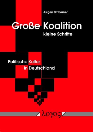 Buchcover Große Koalition - kleine Schritte. Politische Kultur in Deutschland | Jürgen Dittberner | EAN 9783832511661 | ISBN 3-8325-1166-0 | ISBN 978-3-8325-1166-1