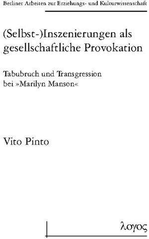 Buchcover (Selbst-) Inszenierungen als gesellschaftliche Provokation: Tabubruch und Transgression bei "Marilyn Manson" | Vito Pinto | EAN 9783832512118 | ISBN 3-8325-1211-X | ISBN 978-3-8325-1211-8