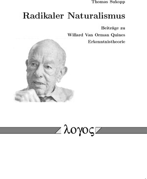 Radikaler Naturalismus: Beiträge zu Willard Van Orman Quines Erkenntnistheorie