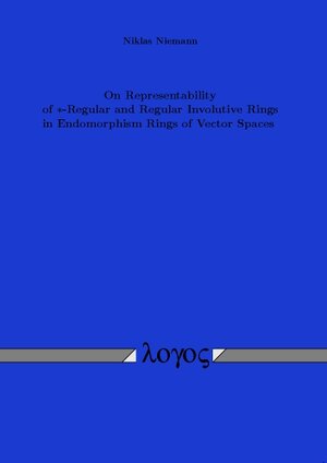 Buchcover On Representability of *-Regular and Regular Involutive Rings in Endomorphism Rings of Vector Spaces | Niklas Niemann | EAN 9783832515638 | ISBN 3-8325-1563-1 | ISBN 978-3-8325-1563-8