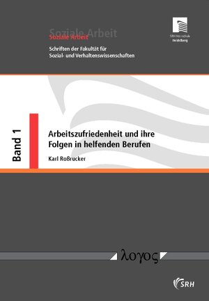 Buchcover Arbeitszufriedenheit und ihre Folgen in helfenden Berufen | Karl Roßrucker | EAN 9783832518783 | ISBN 3-8325-1878-9 | ISBN 978-3-8325-1878-3