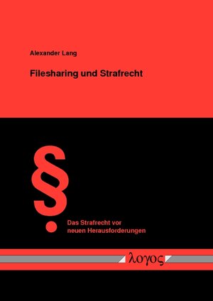 Buchcover Filesharing und Strafrecht | Alexander Lang | EAN 9783832520205 | ISBN 3-8325-2020-1 | ISBN 978-3-8325-2020-5