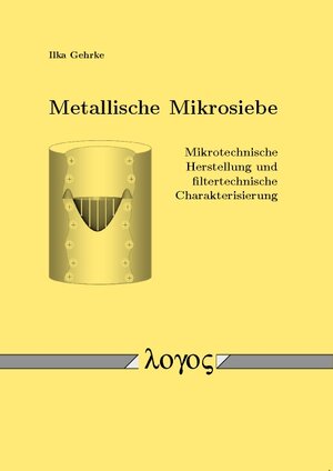 Buchcover Metallische Mikrosiebe - Mikrotechnische Herstellung und filtertechnische Charakterisierung | Ilka Gehrke | EAN 9783832520397 | ISBN 3-8325-2039-2 | ISBN 978-3-8325-2039-7