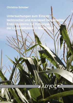 Buchcover Untersuchungen zum Einsatz technischer und mikrobiell hergestellter Enzymsysteme zur Hydrolyse der Lignocellulose in Maissilage | Christina Schober | EAN 9783832520496 | ISBN 3-8325-2049-X | ISBN 978-3-8325-2049-6