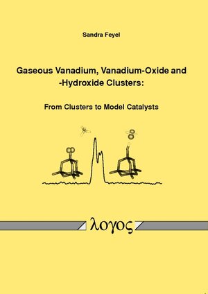 Buchcover Gaseous Vanadium, Vanadium-Oxide and -Hydroxide Clusters: From Clusters to Model Catalysts | Sandra Feyel | EAN 9783832520519 | ISBN 3-8325-2051-1 | ISBN 978-3-8325-2051-9