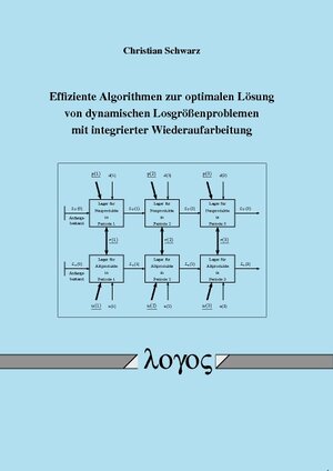 Buchcover Effiziente Algorithmen zur optimalen Lösung von dynamischen Losgrößenproblemen mit integrierter Wiederaufarbeitung | Christian Schwarz | EAN 9783832523947 | ISBN 3-8325-2394-4 | ISBN 978-3-8325-2394-7